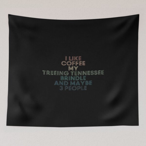 Item preview, I Like Coffee My Treeing Tennessee Brindle And Maybe 3 People designed and sold by kindxinn.