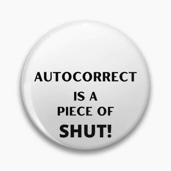 Item preview, Autocorrect Has Become My Worst Enema | Piece Of Shut  designed and sold by player-502.