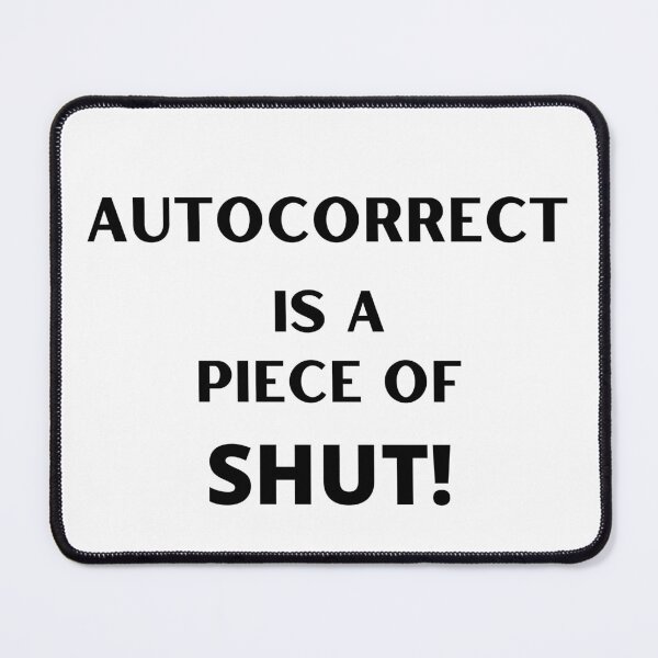 Item preview, Autocorrect Has Become My Worst Enema | Piece Of Shut designed and sold by player-502.