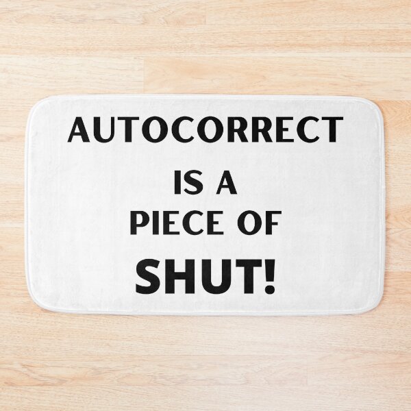 Item preview, Autocorrect Has Become My Worst Enema | Piece Of Shut  designed and sold by player-502.