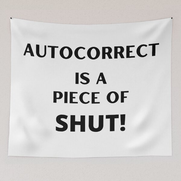 Item preview, Autocorrect Has Become My Worst Enema | Piece Of Shut  designed and sold by player-502.