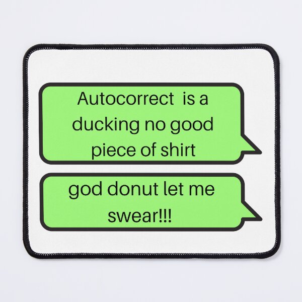 Item preview, Autocorrect Has Become My Worst Enema | Autocorrect Swear designed and sold by player-502.