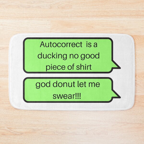 Item preview, Autocorrect Has Become My Worst Enema | Autocorrect Swear designed and sold by player-502.
