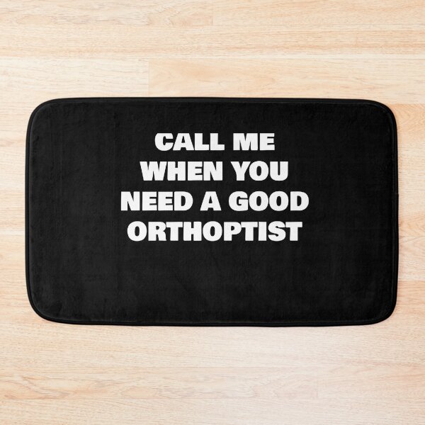 Item preview, CALL ME WHEN YOU NEED A GOOD ORTHOPTIST designed and sold by joebrad.