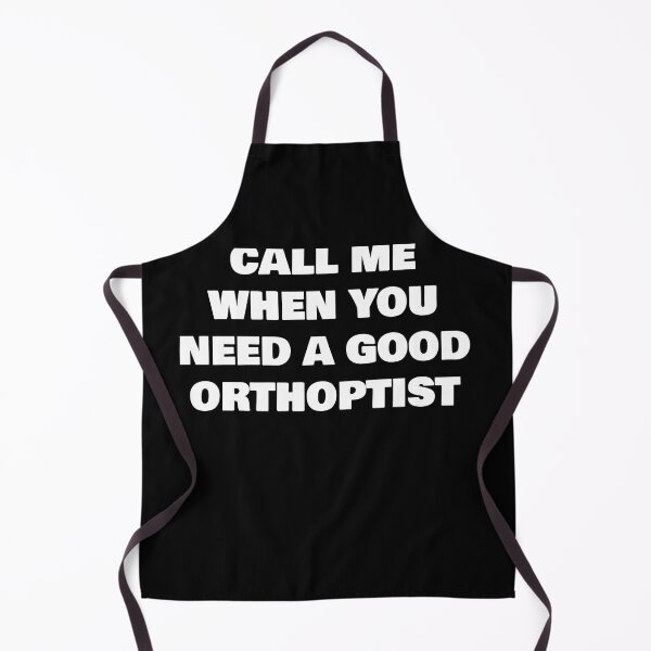 Item preview, CALL ME WHEN YOU NEED A GOOD ORTHOPTIST designed and sold by joebrad.