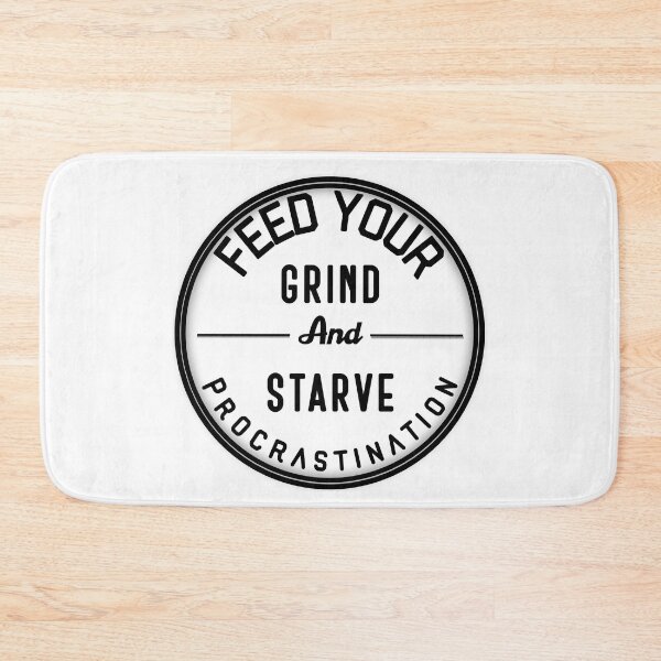 Aperçu de l'œuvre NOURRISSEZ VOTRE GRIND ET FAIM LA PROCRASTINATION créée et vendue par GAADesignz.