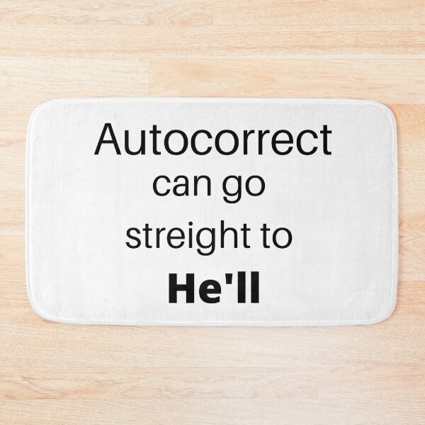 Item preview, Autocorrect Has Become My Worst Enema | Autocorrect Hell designed and sold by player-502.