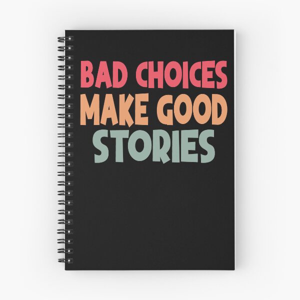 Item preview, Bad Choices Make Good Stories designed and sold by Heddar Badreddine.