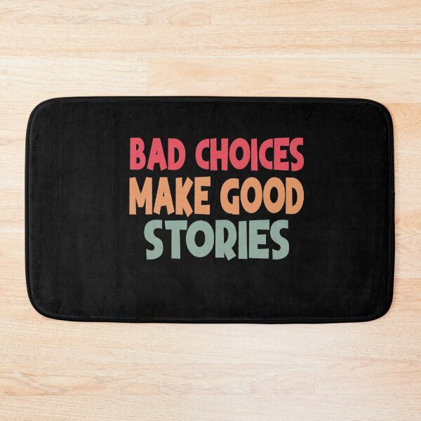 Item preview, Bad Choices Make Good Stories designed and sold by Heddar Badreddine.