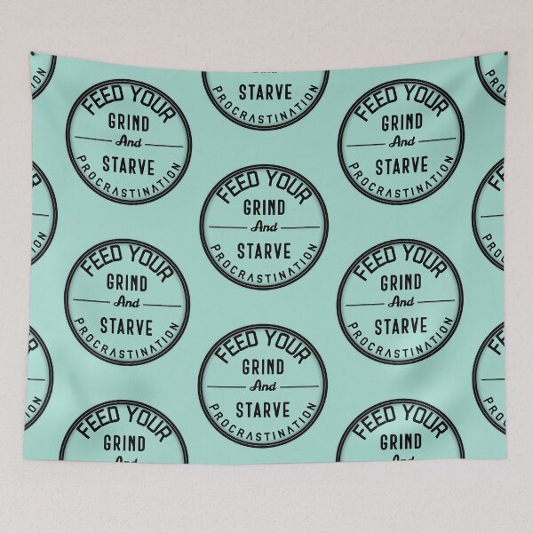 Item preview, FEED YOUR GRIND AND STARVE PROCRASTINATION designed and sold by GAADesignz.