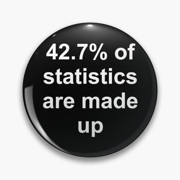 Item preview, 42.7 Percent of Statistics Are Made Up designed and sold by Good-Looking Corpse.