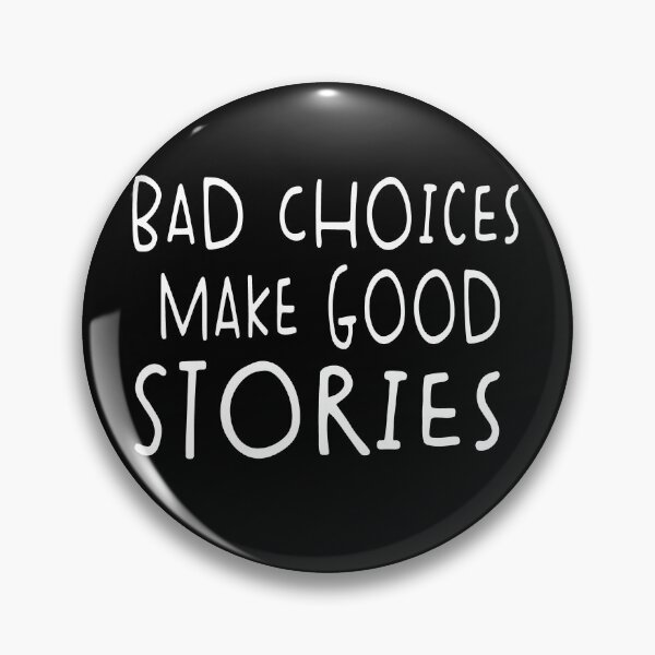 Item preview, Bad Choices Make Good Stories designed and sold by Heddar Badreddine.
