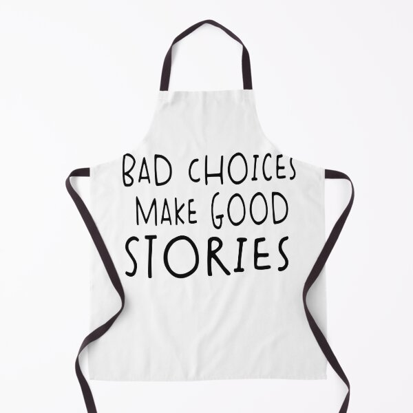 Item preview, Bad Choices Make Good Stories designed and sold by Heddar Badreddine.