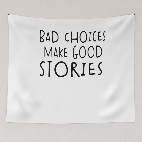 Item preview, Bad Choices Make Good Stories designed and sold by Heddar Badreddine.