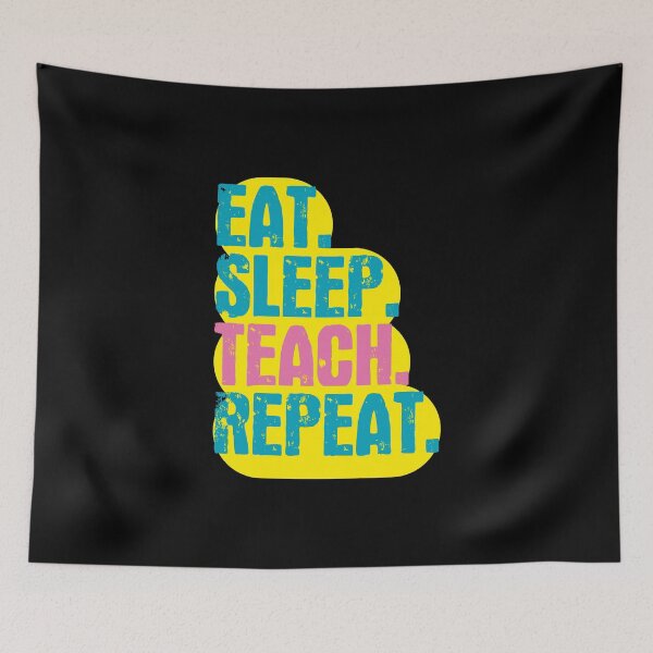 Item preview, Eat Sleep Teach Repeat - Funny Retro Vintage Colors Typography Satire designed and sold by FunnyHomeQuotes.