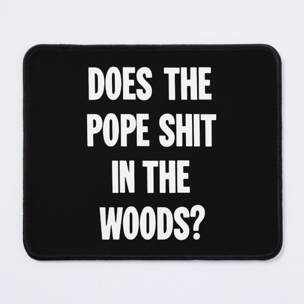 Item preview, Does the Pope Shit In the Woods? designed and sold by Good-Looking Corpse.