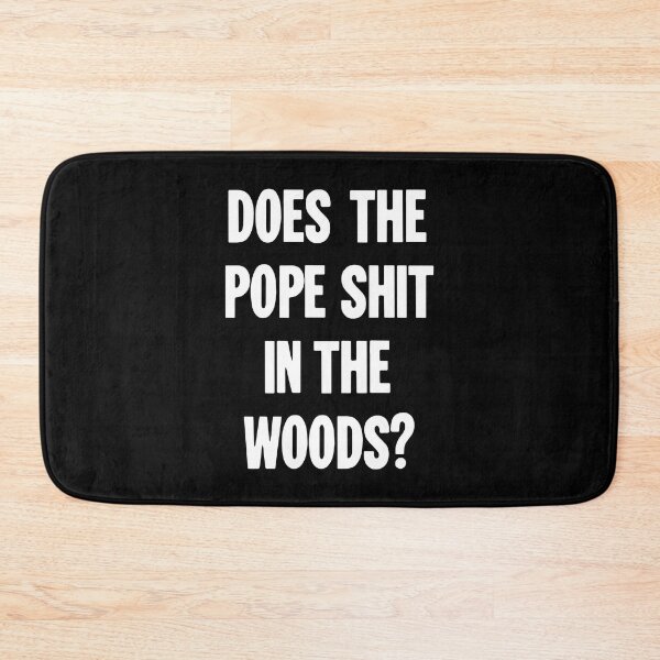 Item preview, Does the Pope Shit In the Woods? designed and sold by Good-Looking Corpse.