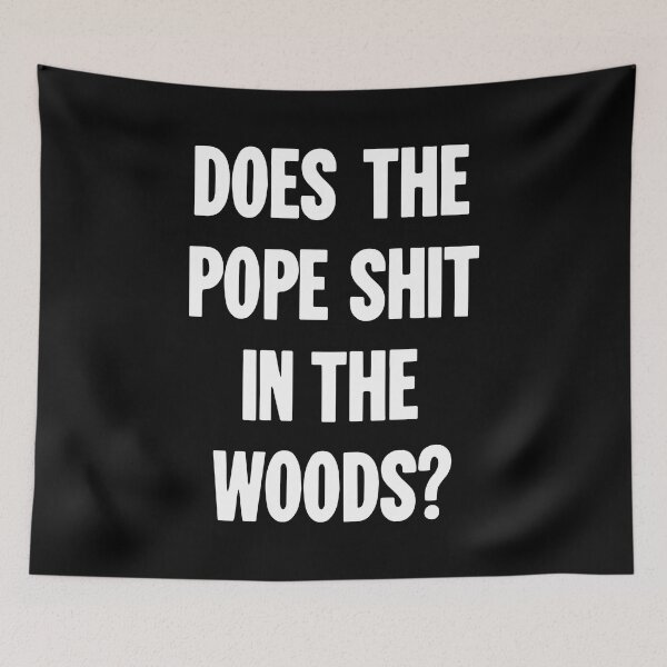 Item preview, Does the Pope Shit In the Woods? designed and sold by Good-Looking Corpse.