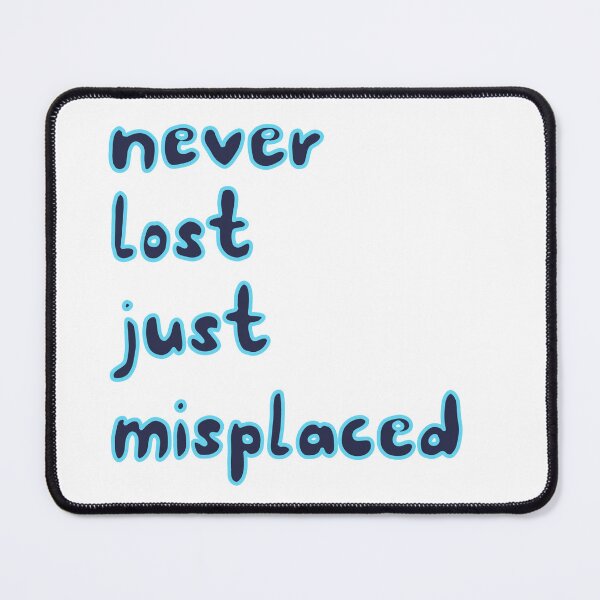 Item preview, Never lost just misplaced  designed and sold by Becky-Marie.