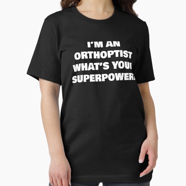 Item preview, I’M AN ORTHOPTIST WHAT’S YOUR SUPERPOWER? designed and sold by joebrad.