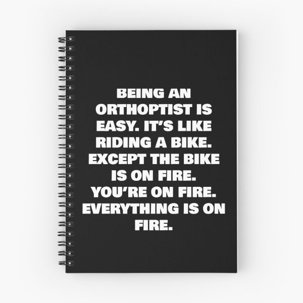 Item preview, BEING A ORTHOPTIST IS EASY. IT’S LIKE RIDING A BIKE. EXCEPT THE BIKE IS ON FIRE. YOU’RE ON FIRE. EVERYTHING IS ON FIRE. designed and sold by joebrad.
