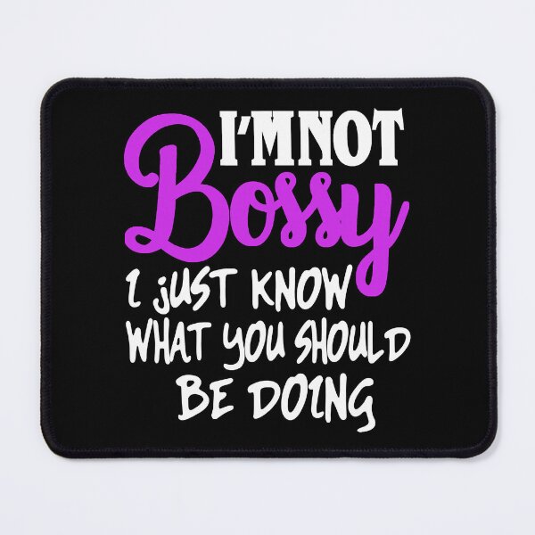 Item preview, I Am Not Bossy I Just Know What You Should Be Doing designed and sold by caintati.