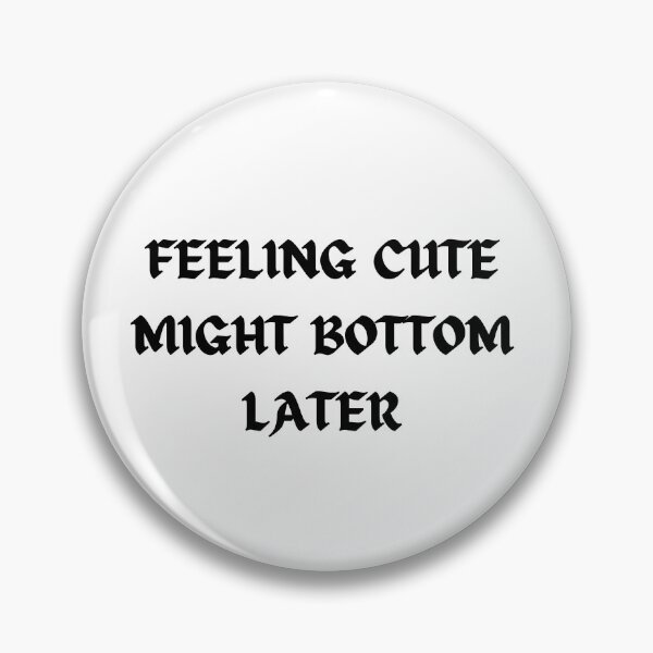 Item preview, Feeling Cute Might Bottom Later - Sticker designed and sold by Merry Moon Store.