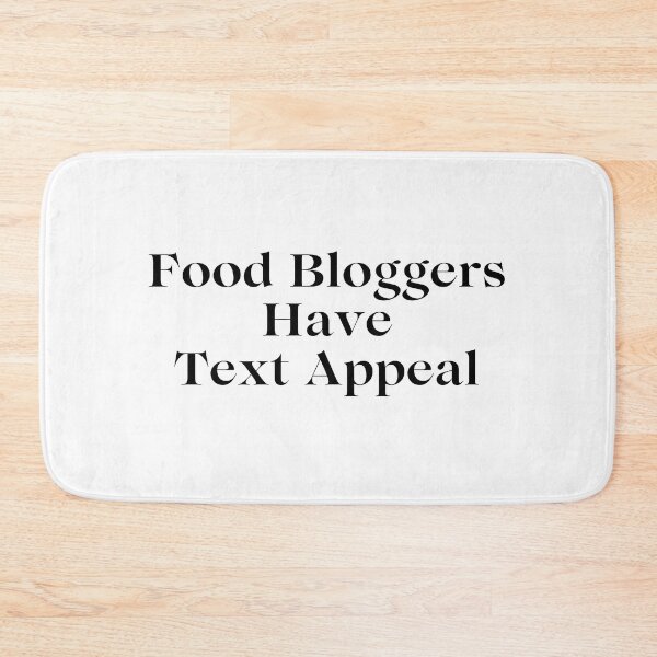 Item preview, Food Bloggers Have Text Appeal - Black Text designed and sold by TheKnightWriter.