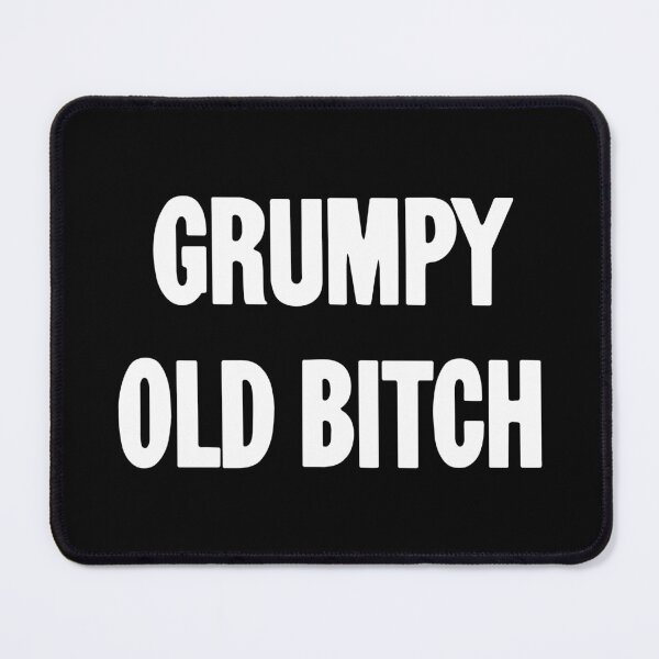 Item preview, Grumpy Old Bitch designed and sold by Good-Looking Corpse.