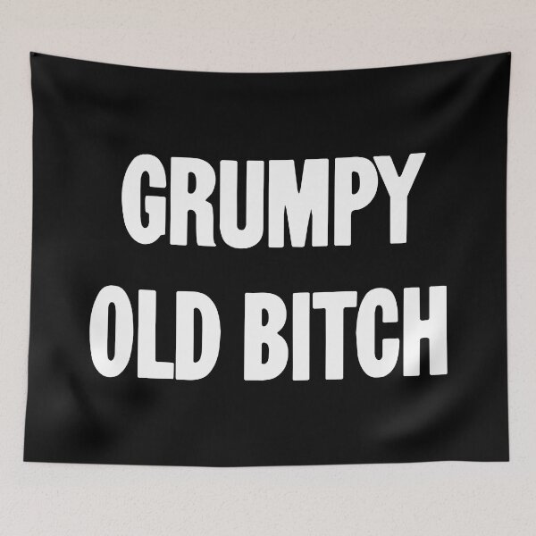 Item preview, Grumpy Old Bitch designed and sold by Good-Looking Corpse.