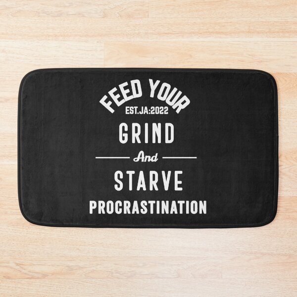 Aperçu de l'œuvre NOURRISSEZ VOTRE GRIND ET FAIM LA PROCRASTINATION créée et vendue par GAADesignz.