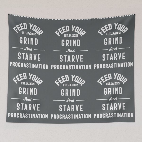 Item preview, FEED YOUR GRIND AND STARVE PROCRASTINATION designed and sold by GAADesignz.