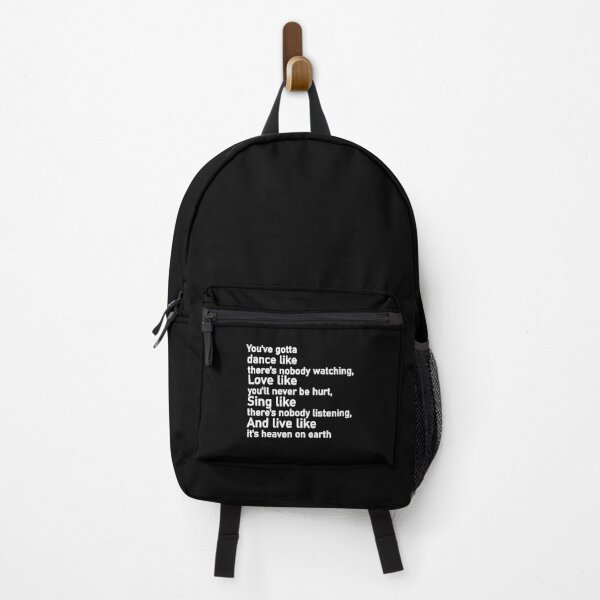 Item preview, You've gotta dance like there's nobody watching, Love like you'll never be hurt, Sing like there's nobody listening, And live like it's heaven on earth designed and sold by Housestore.