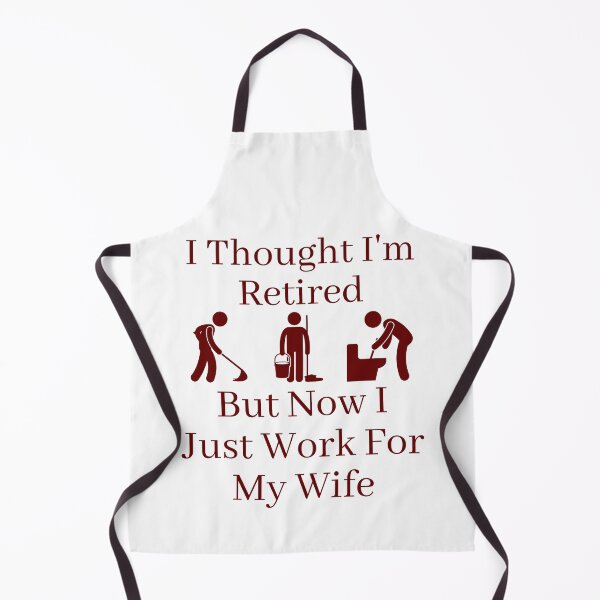 Item preview, I Thought I Retired But Now I Just Work For My Wife designed and sold by Indra Agrawal.