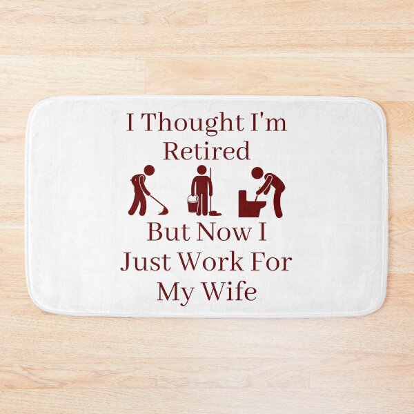 Item preview, I Thought I Retired But Now I Just Work For My Wife designed and sold by Indra Agrawal.