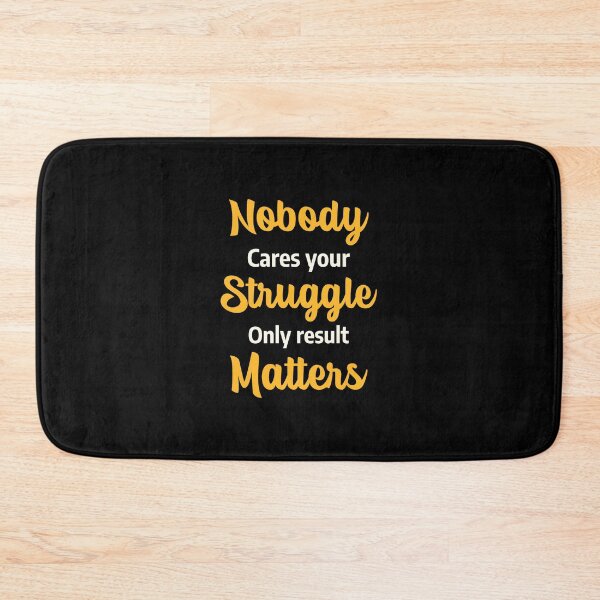 Item preview, Nobody cares your struggle only result matters designed and sold by VOOCOLLECTION.