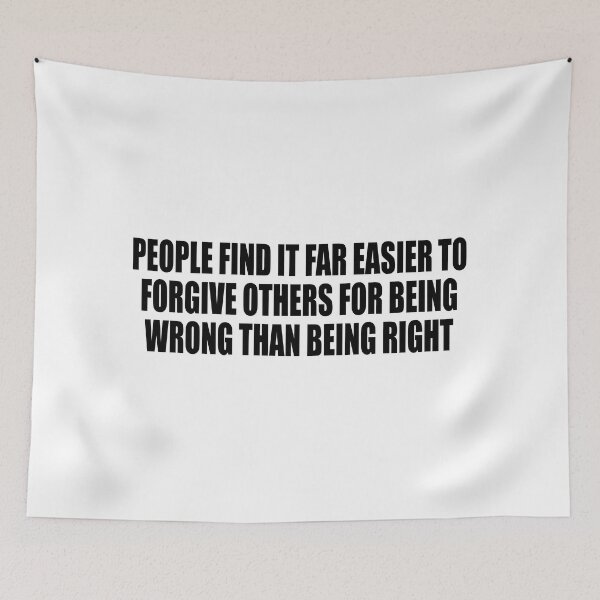 Item preview, people find it far easier to forgive others for being wrong than being right designed and sold by Colorfulandfun.