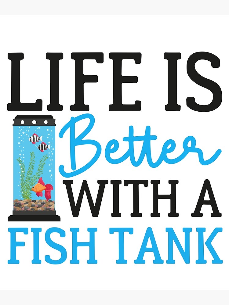 Life Is Better With A Fish Tank Saltwater Aquarium aquarist gift idea fish  keeper Poster for Sale by Bimastore