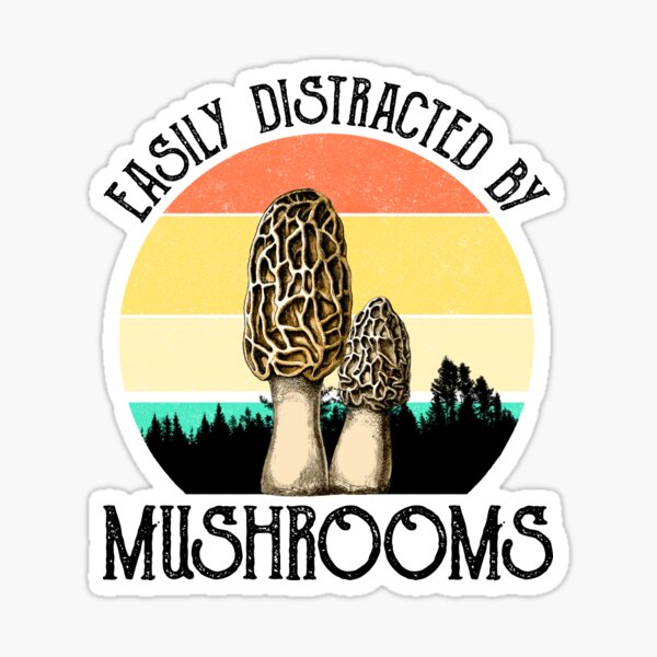 Easily Distracted By Mushrooms (Morel) Sticker