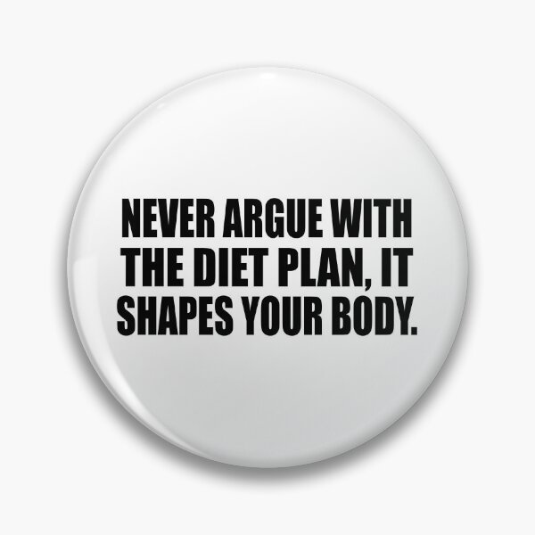 Item preview, Never argue with the diet plan, it shapes your body designed and sold by Colorfulandfun.