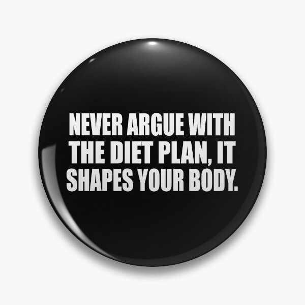 Item preview, Never argue with the diet plan, it shapes your body designed and sold by Colorfulandfun.