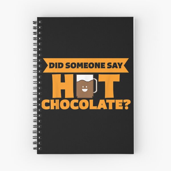 Item preview, did someone say hot chocolate, funny chocolate,chocolate fans,cute chocolate,chocolate chips,chocolate quote,chocolate milk lover, chocolate is the best,love chocolate,chocolate saying designed and sold by NAZIMNADIR.