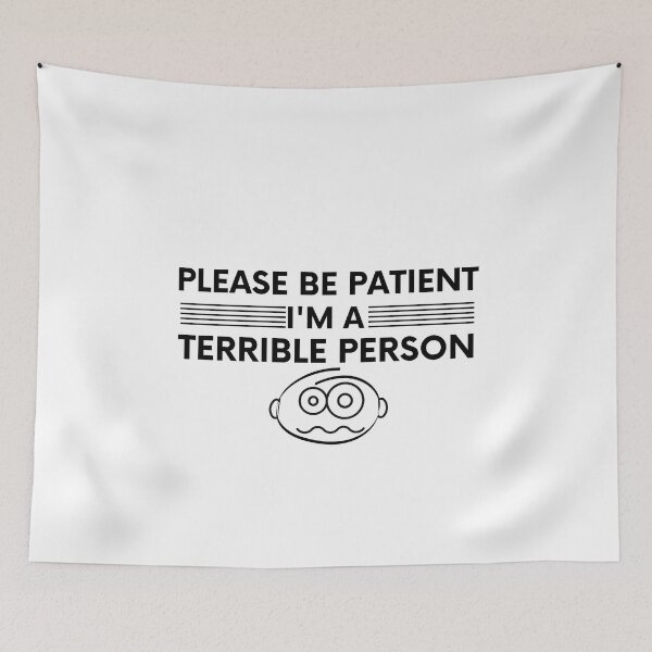 Item preview, Funny Sarcastic Saying : Please Be Patient, I'm A Terrible Person designed and sold by AmeliaStore1.