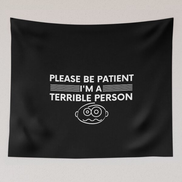 Item preview, Funny Sarcastic Saying : Please Be Patient, I'm A Terrible Person designed and sold by AmeliaStore1.