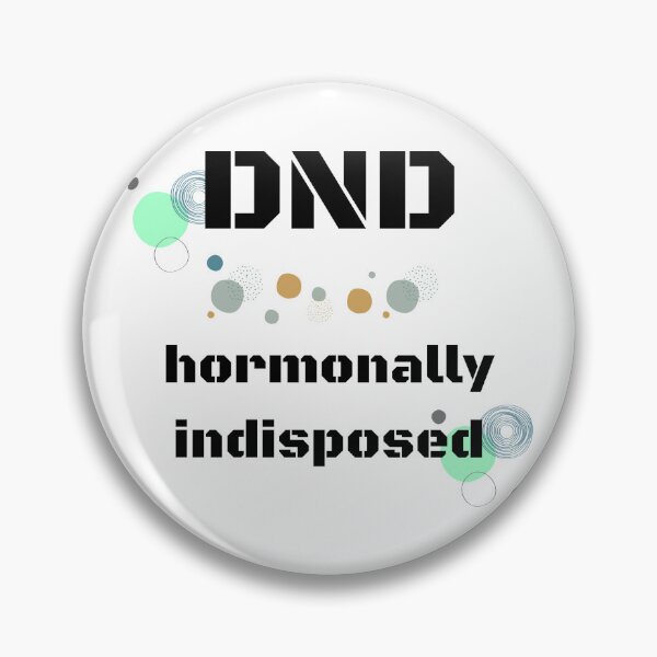 Item preview, DND - Hormonally Indisposed designed and sold by AlinaSCorner.