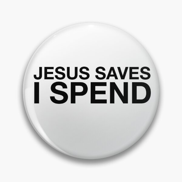 Item preview, JESUS SAVES I SPEND designed and sold by alyvran.