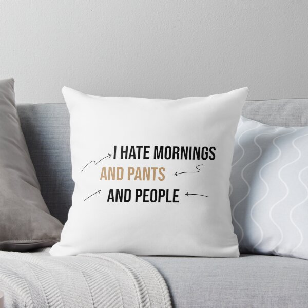 Item preview, I hate mornings and pants and people funny designed and sold by Mer Yem.
