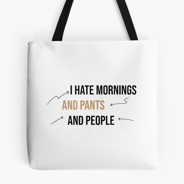 Item preview, I hate mornings and pants and people funny designed and sold by Mer Yem.