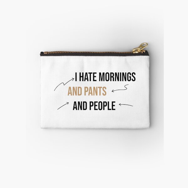 Item preview, I hate mornings and pants and people funny designed and sold by Mer Yem.