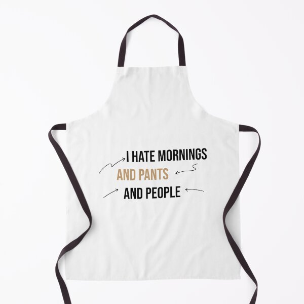 Item preview, I hate mornings and pants and people funny designed and sold by Mer Yem.